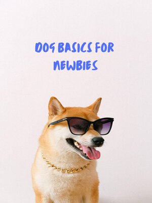 cover image of Dog Basics for NEWBIES